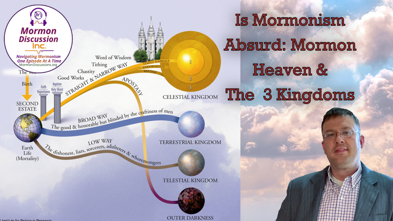 mormon-discussion-368-is-mormonism-absurd-mormon-heaven-the-3